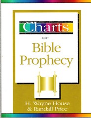 Charts of Bible Prophecy by H. Wayne House & Randall Price