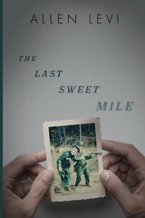 The Last Sweet Mile Paperback –by Allen Levi – Allen Levi, Paperback, Brand New