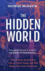 The Hidden World: How Insects Sustain Life on Earth Today and Will Shape Our…