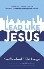 Lead Like Jesus: Lessons from the Greatest Leadership Role Model – VERY GOOD