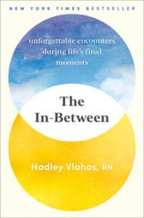 The In-Between: Unforgettable Encounters During Lifes Final Moments – GOOD