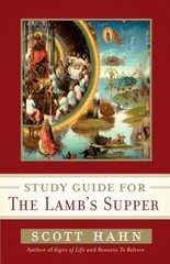Scott Hahn’s Study Guide for the Lamb’ S Supper by Hahn, Scott