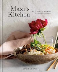Maxi’s Kitchen: Easy Go-To Recipes to – Hardcover, by Sharf Maxine – Very Good