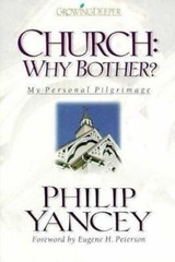 Church: Why Bother? – Hardcover By Yancey, Philip – GOOD
