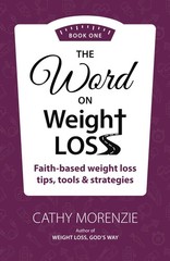 The Word on Weight Loss: Faith-Based Weight Loss Tips, Tools and Strategies …