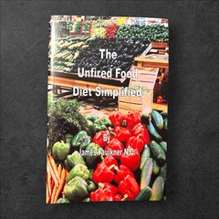 The Unfired Food Diet Simplified Book By James Faulkner Raw Food Eating Clean