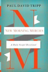 New Morning Mercies: A Daily Gospel Devotional by Tripp, Paul David