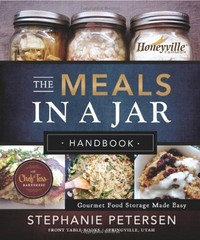 The Meals in a Jar Handbook: Gourmet Food Storage Made Easy