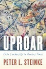 Uproar : Calm Leadership in Anxious Times, Paperback by Steinke, Peter L., Li…
