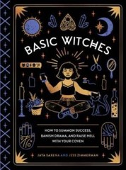 Basic Witches: How to Summon Success, Banish Drama, and Raise Hell w – VERY GOOD