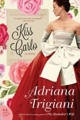 Kiss Carlo: A Novel – 9780062319234, paperback, Adriana Trigiani