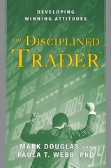 The Disciplined Trader: Developing Winning Attitudes by Douglas