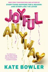 Kate Bowler Joyful, Anyway (Hardback)