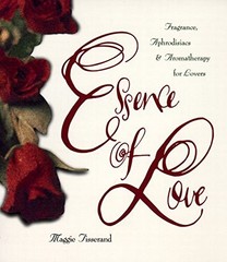 Essence of Love: Fragrance, Aphrodi…, Tisserand, Magg