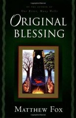 Original Blessing: A Primer in Creation Spirituality Presented in Four Pa – GOOD