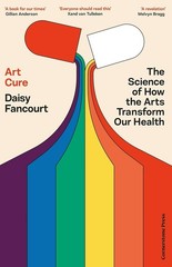 Art Cure: How the arts can save your life by Daisy Fancourt, Paperback