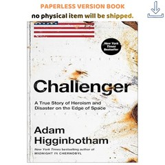 Challenger: A True Story of Heroism and Disaster on, Adam Higginbotham 2024