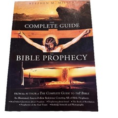 Complete Guide to Bible Prophecy Stephen M Miller Paperback Illustrated
