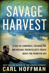 Savage Harvest: A Tale of Cannibals, Colonialism, and Michael …