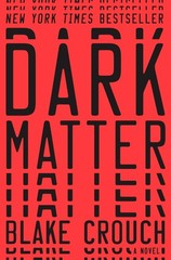 Dark Matter: A Novel by Crouch, Blake [Hardcover]