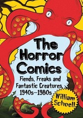 Horror Comics : Fiends, Freaks and Fantastic Creatures, 1940s-1980s, Paperbac…