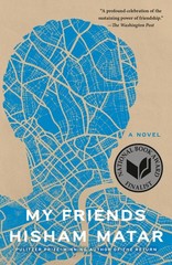 My Friends: A Novel – Matar, Hisham – Good – See condition notes