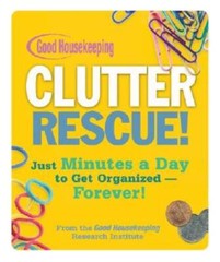 Good Housekeeping Clutter Rescue: Just Minutes a Day to Get Organiz – VERY GOOD